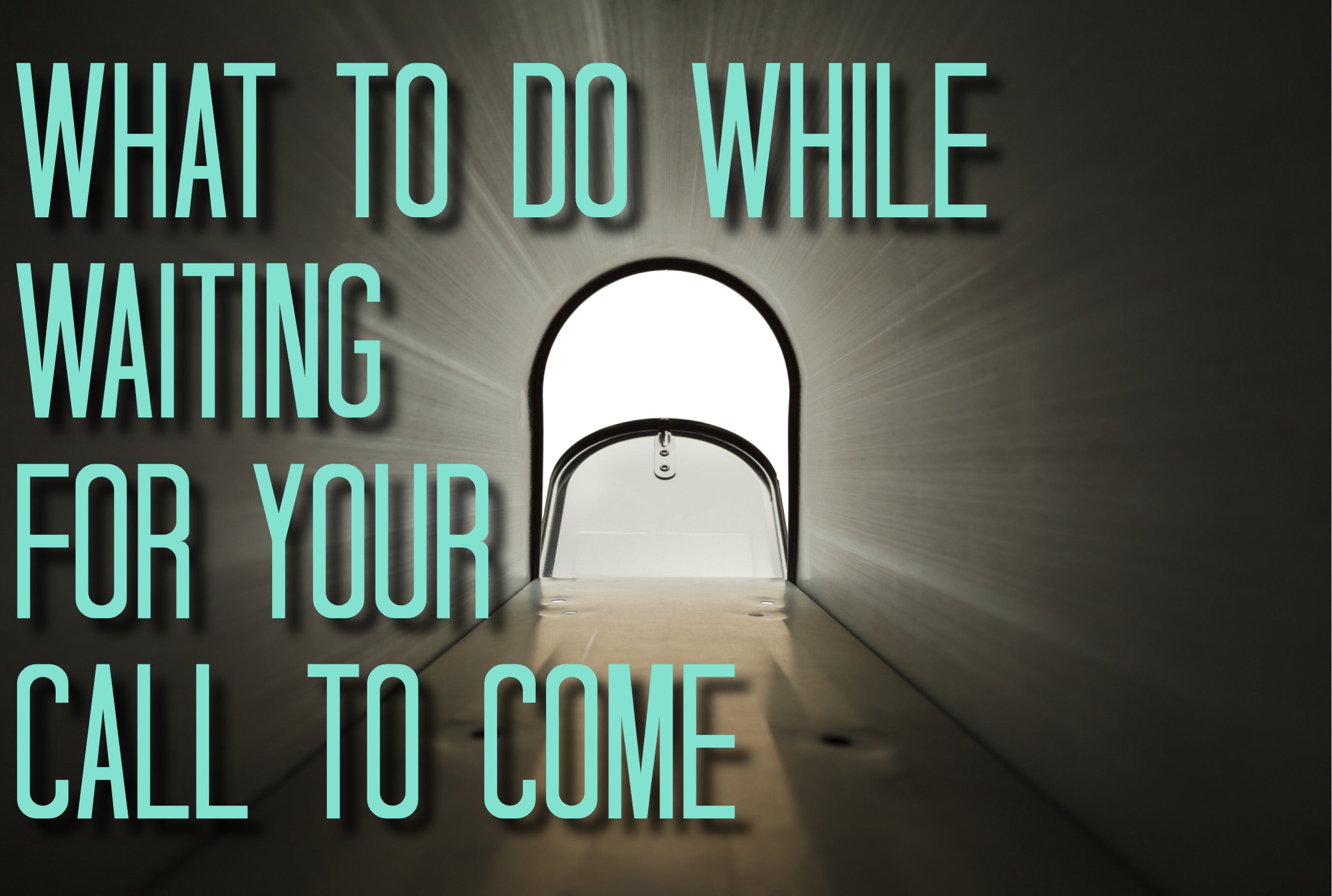 What to do While Waiting for Your Call to Come