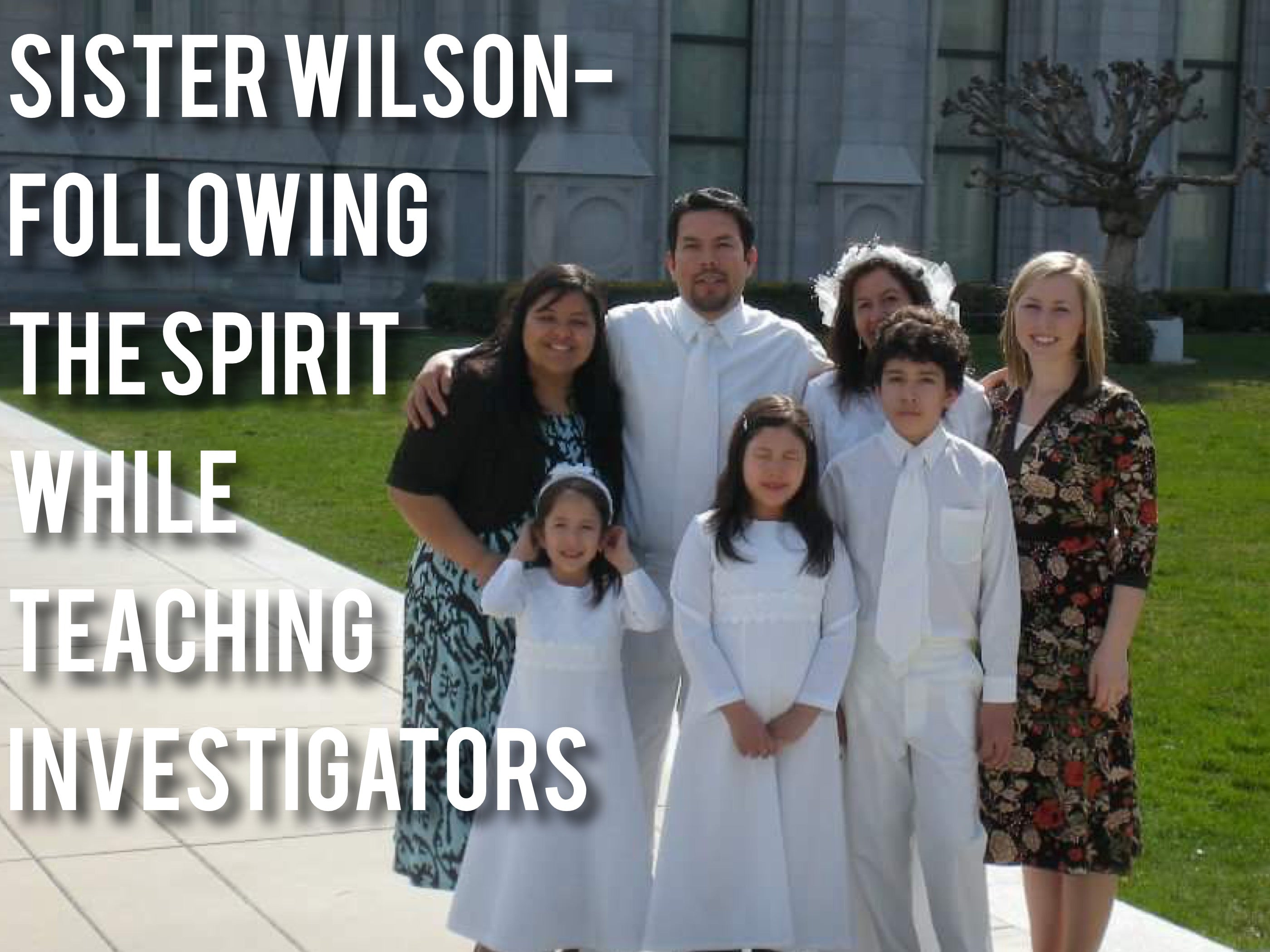 Sister Wilson- Following the Spirit While Teaching Investigators