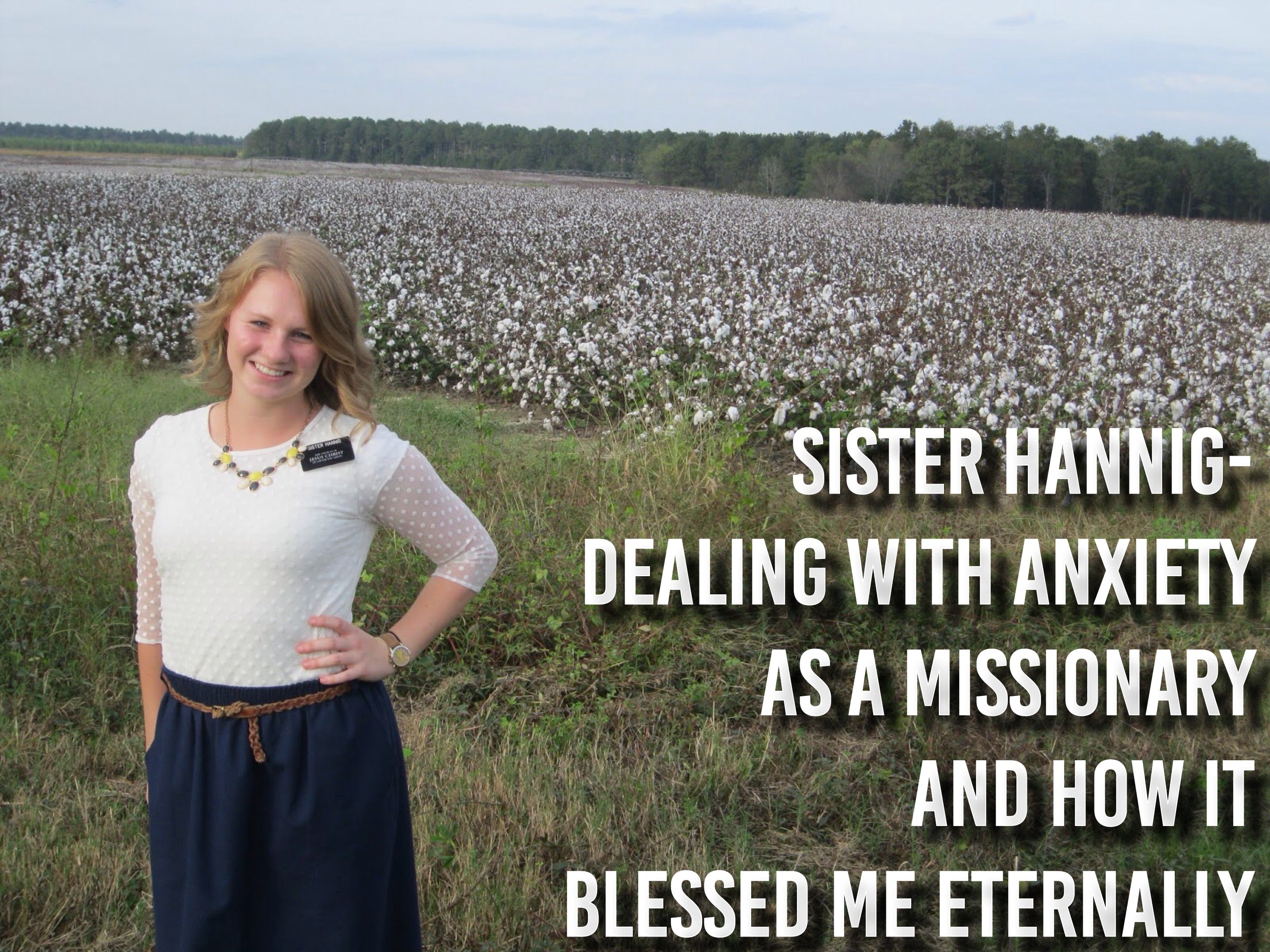 Sister Hannig- Dealing With Anxiety as a Missionary and How it Blessed Me Eternally